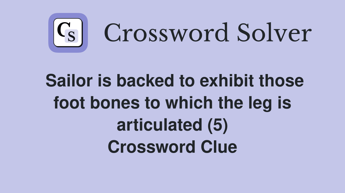 Sailor is backed to exhibit those foot bones to which the leg is